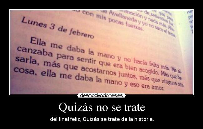 Quizás no se trate - del final feliz, Quizás se trate de la historia.