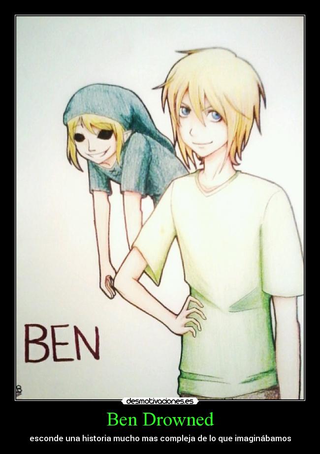 carteles ben drowned creepypasta como humano fantasma anime shinigamixlll desmotivaciones