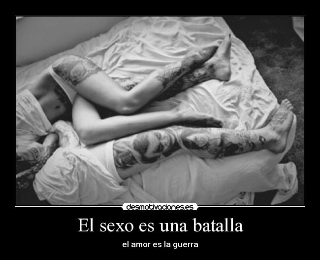 El sexo es una batalla - el amor es la guerra