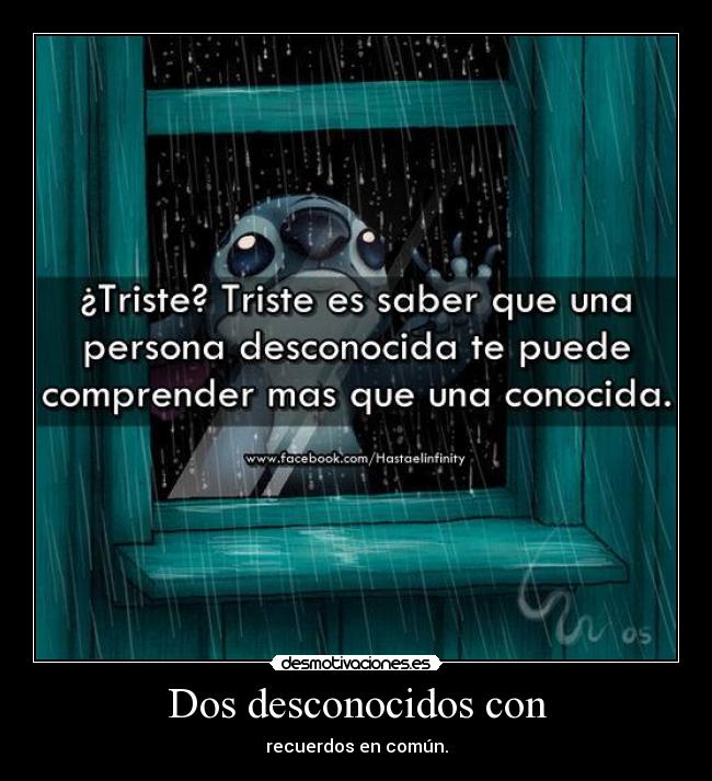 Dos desconocidos con - recuerdos en común.