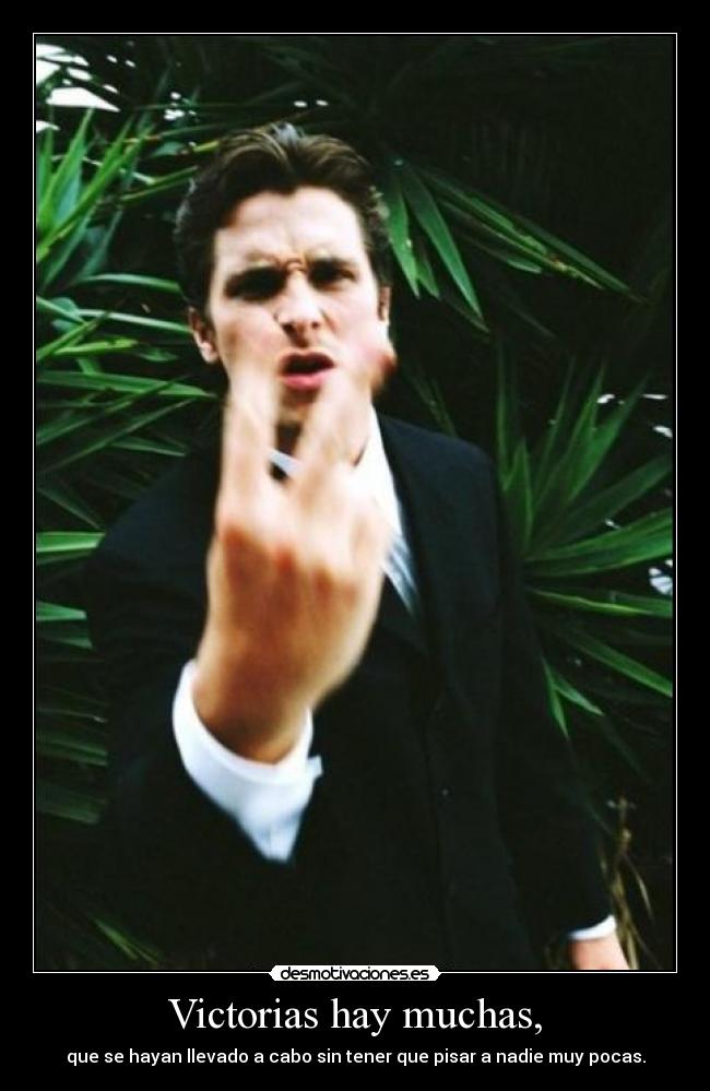 Victorias hay muchas, - que se hayan llevado a cabo sin tener que pisar a nadie muy pocas.