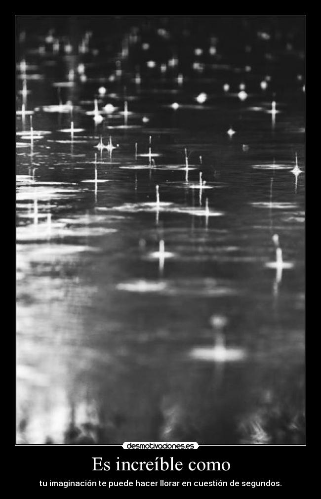 Es increíble como - 