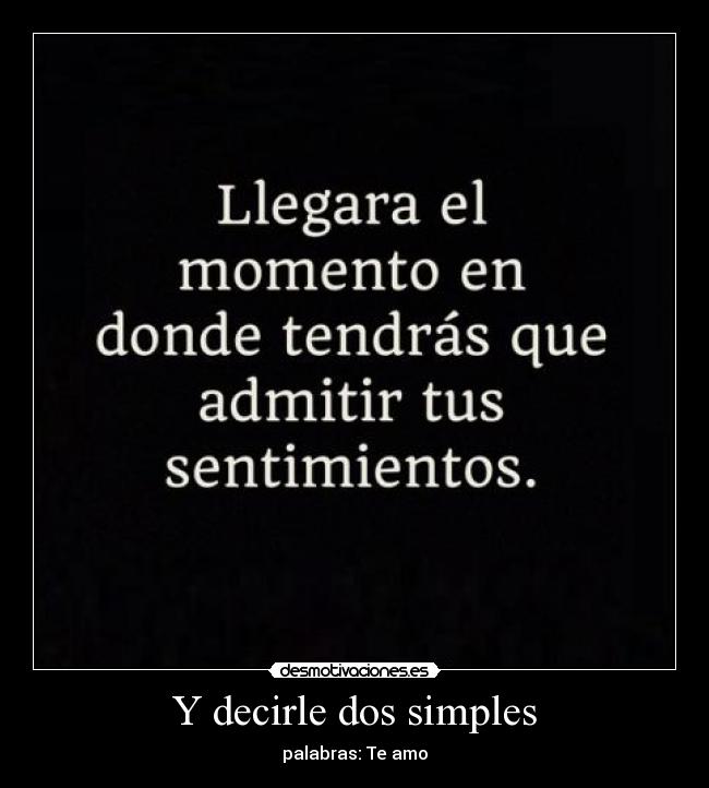Y decirle dos simples - palabras: Te amo