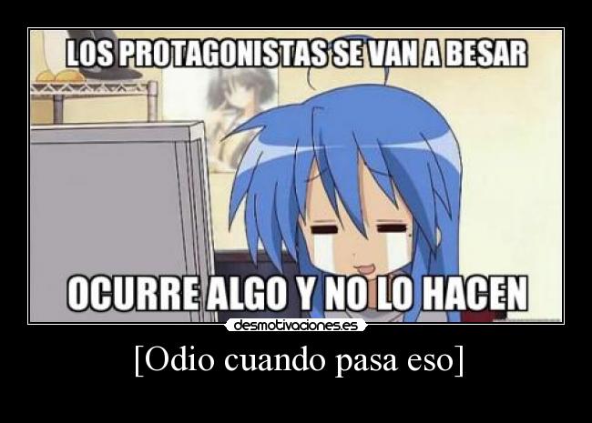 [Odio cuando pasa eso] - 