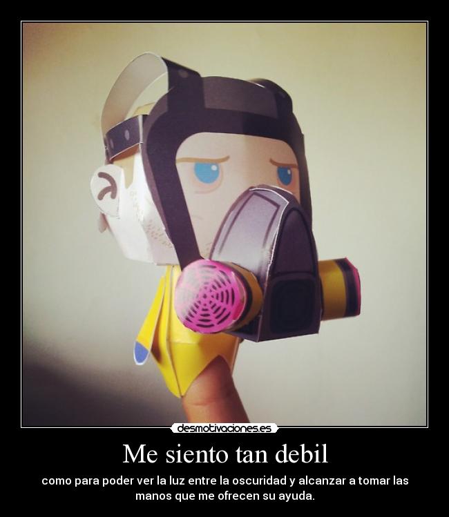 Me siento tan debil -