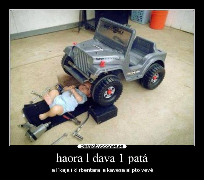 haora l dava 1 patá - a l´kaja i kl rbentara la kavesa al pto vevé