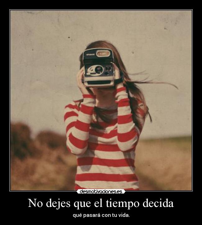 carteles tu tienes todo para cambiar desmotivaciones