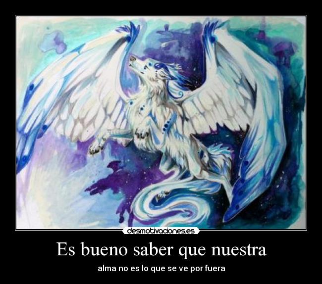 Es bueno saber que nuestra - alma no es lo que se ve por fuera