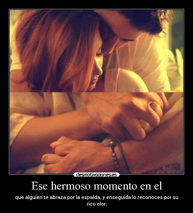 Ese hermoso momento en el - 