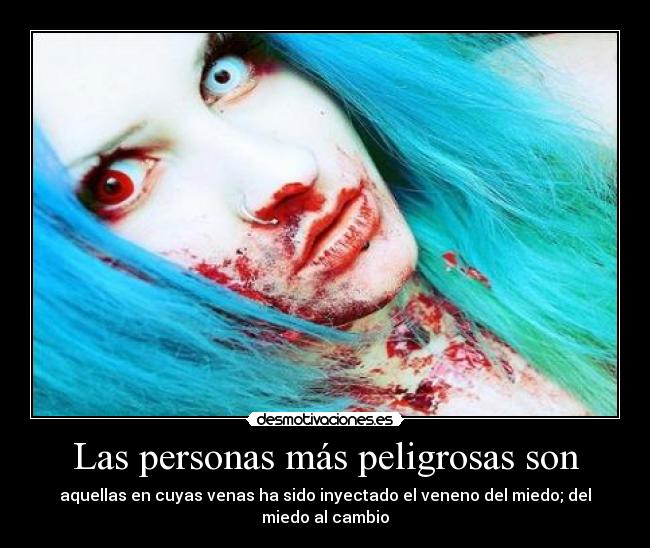 Las personas más peligrosas son - 