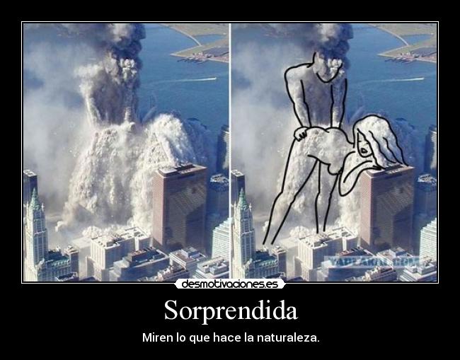 Sorprendida - Miren lo que hace la naturaleza.