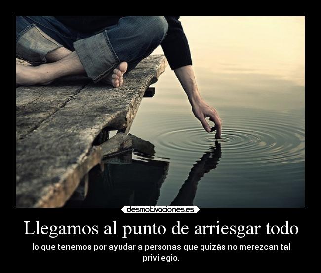 Llegamos al punto de arriesgar todo - 