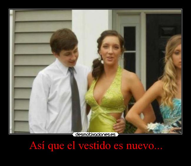 Así que el vestido es nuevo... - 