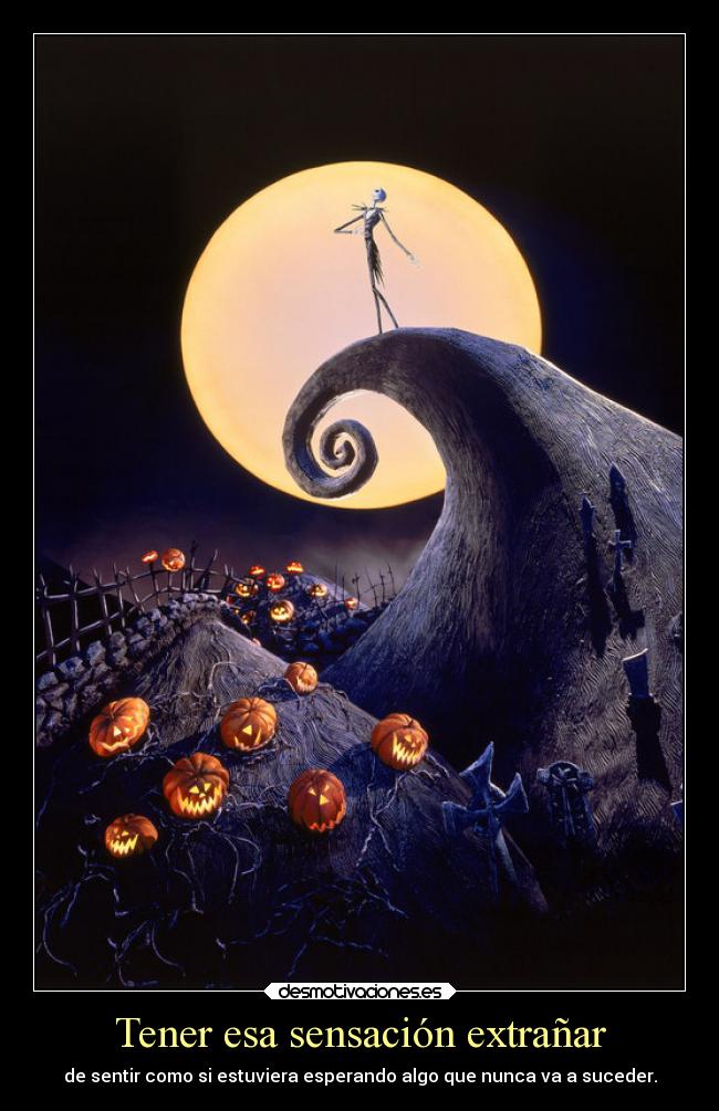 Tener esa sensación extrañar -