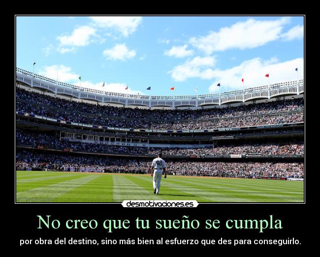 No creo que tu sueño se cumpla -