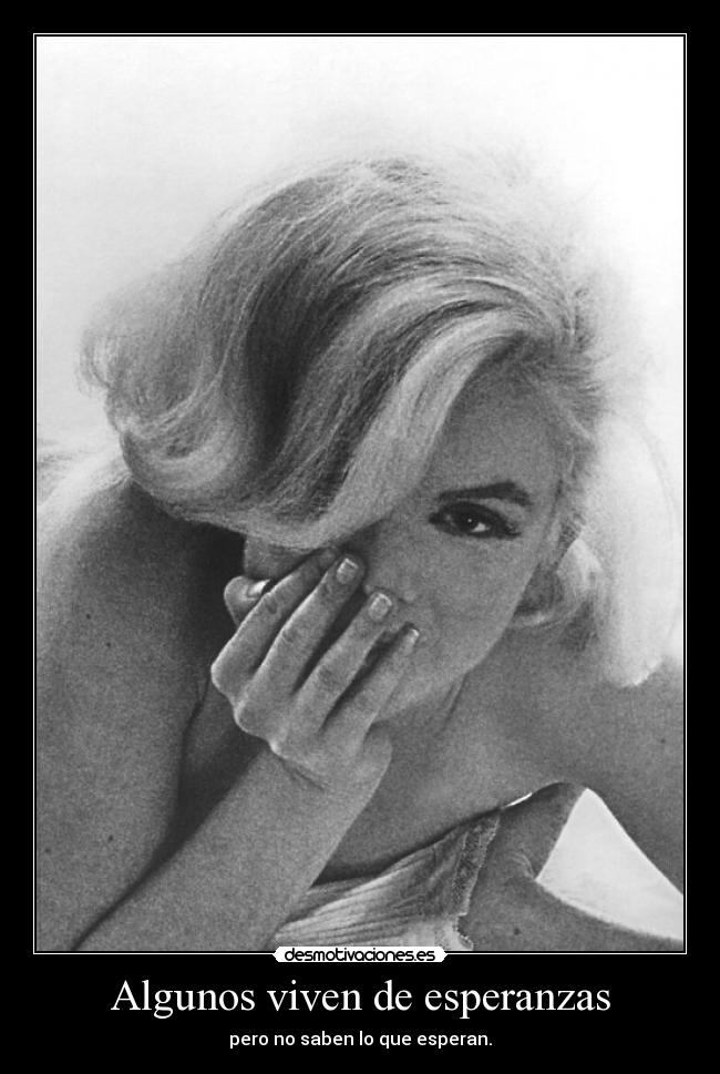Algunos viven de esperanzas -