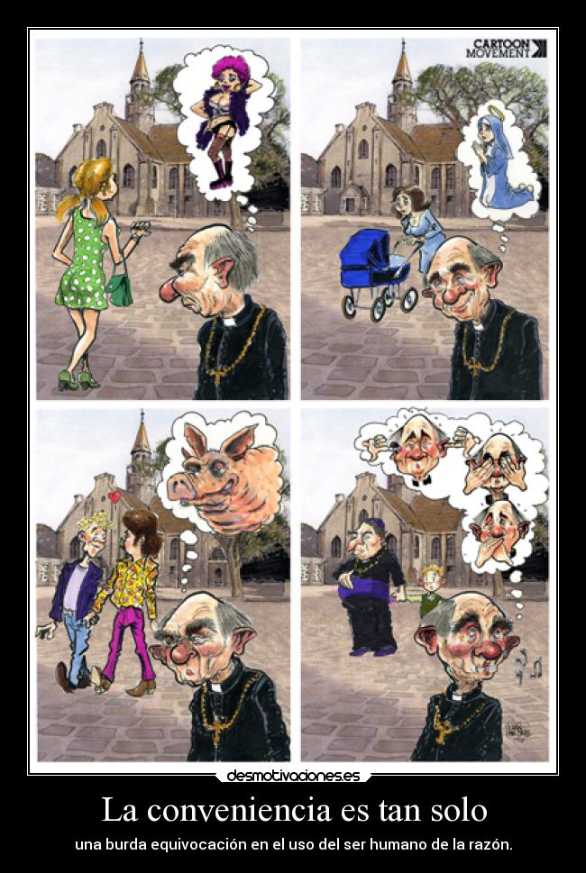 La conveniencia es tan solo - una burda equivocación en el uso del ser humano de la razón.