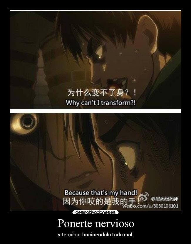 Ponerte nervioso - y terminar haciaendolo todo mal.