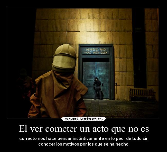 El ver cometer un acto que no es -