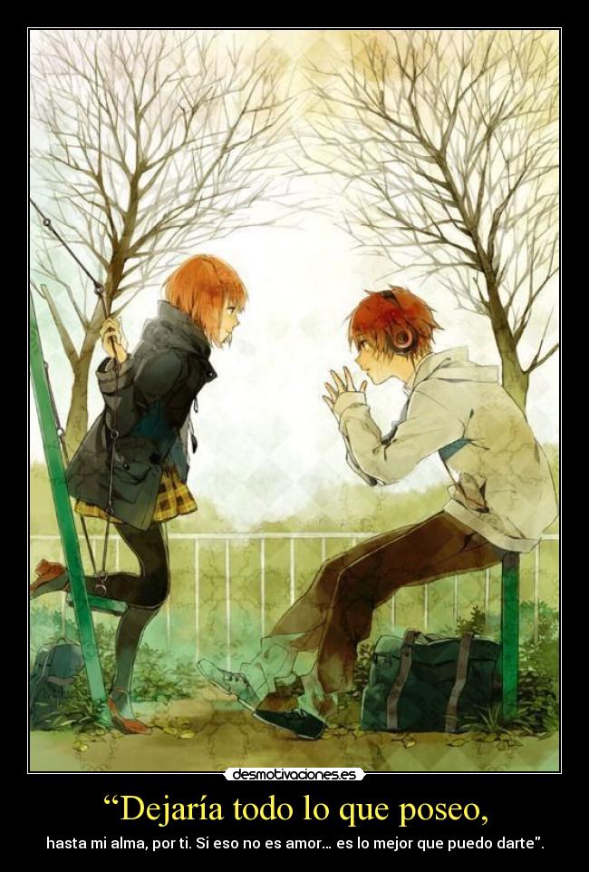 “Dejaría todo lo que poseo, - 