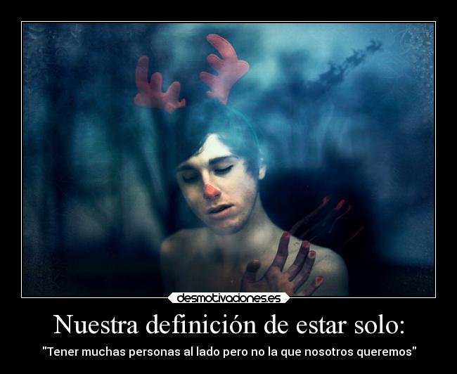 Nuestra definición de estar solo: - 