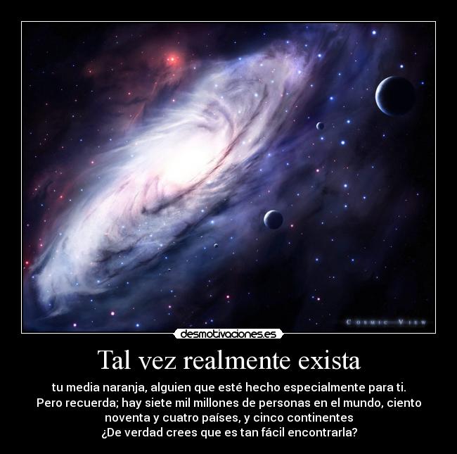 Tal vez realmente exista -