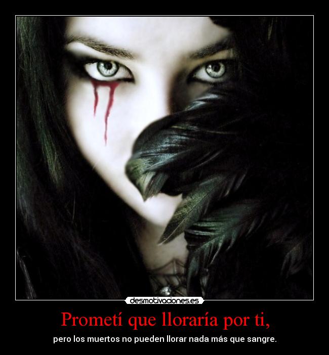 Prometí que lloraría por ti, -