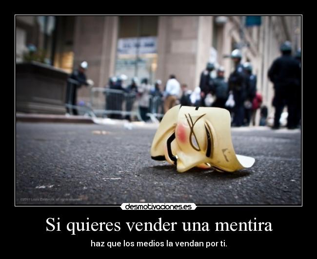 Si quieres vender una mentira - haz que los medios la vendan por ti.