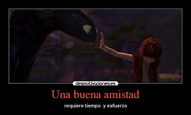 Una buena amistad - requiere tiempo y esfuerzo