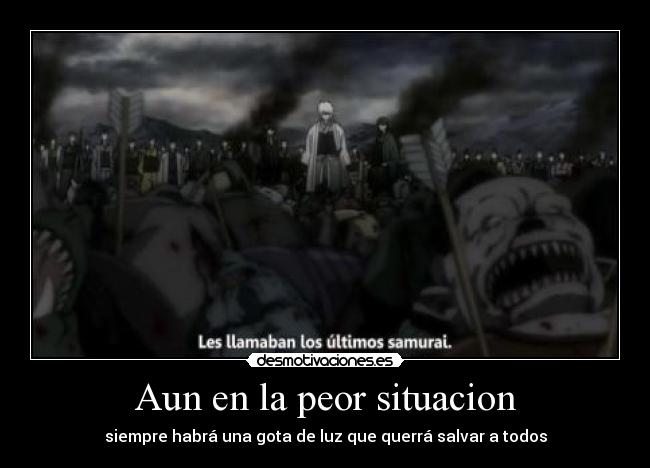 Aun en la peor situacion - siempre habrá una gota de luz que querrá salvar a todos