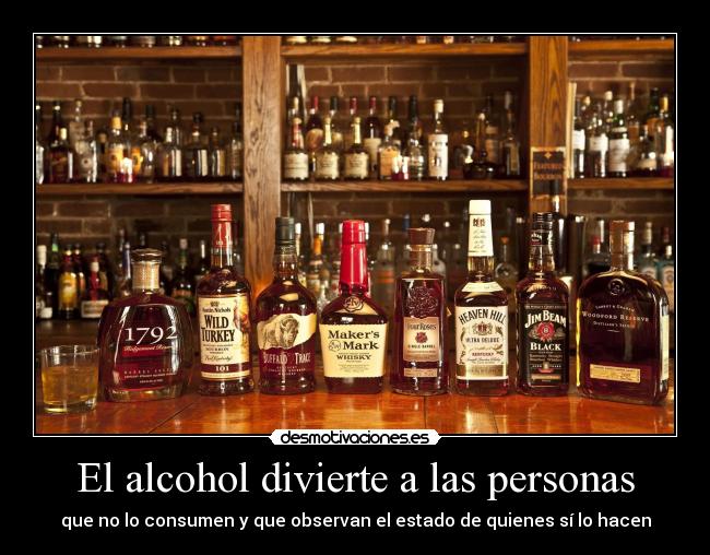 El alcohol divierte a las personas - que no lo consumen y que observan el estado de quienes sí lo hacen