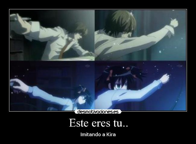 Este eres tu.. - Imitando a Kira