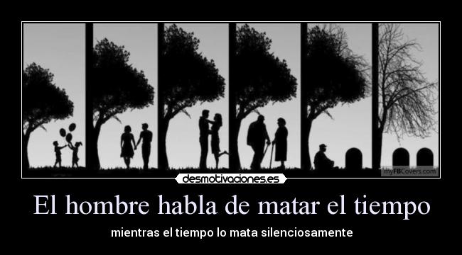 El hombre habla de matar el tiempo -