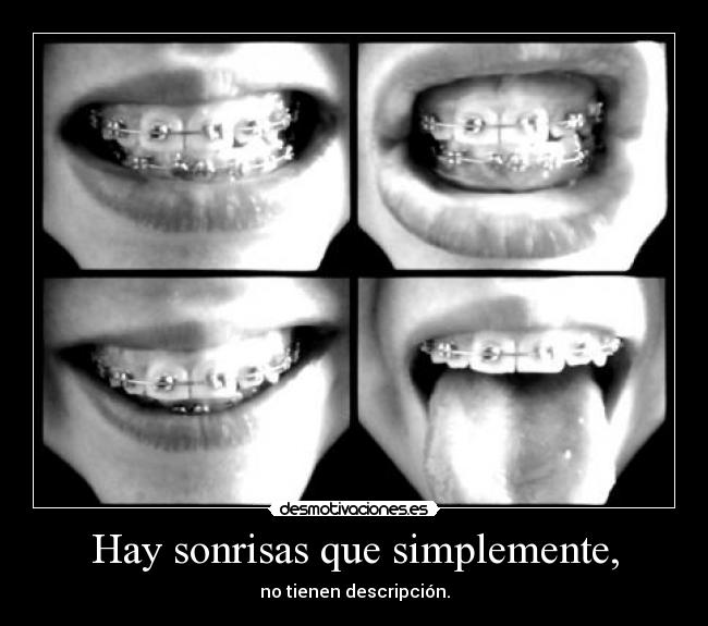 Hay sonrisas que simplemente, - no tienen descripción.