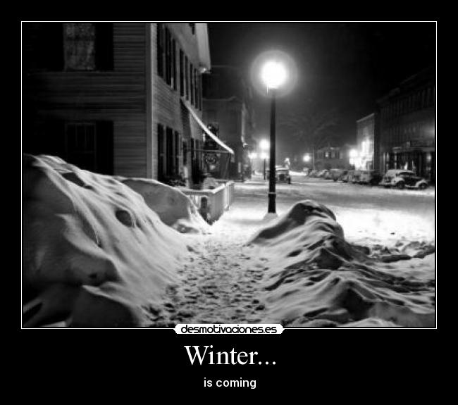 Winter... - is coming