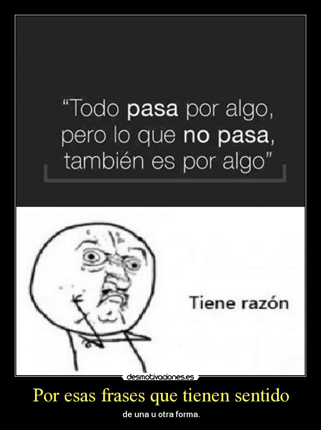Por esas frases que tienen sentido - de una u otra forma.