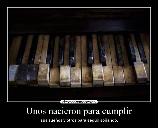Unos nacieron para cumplir -