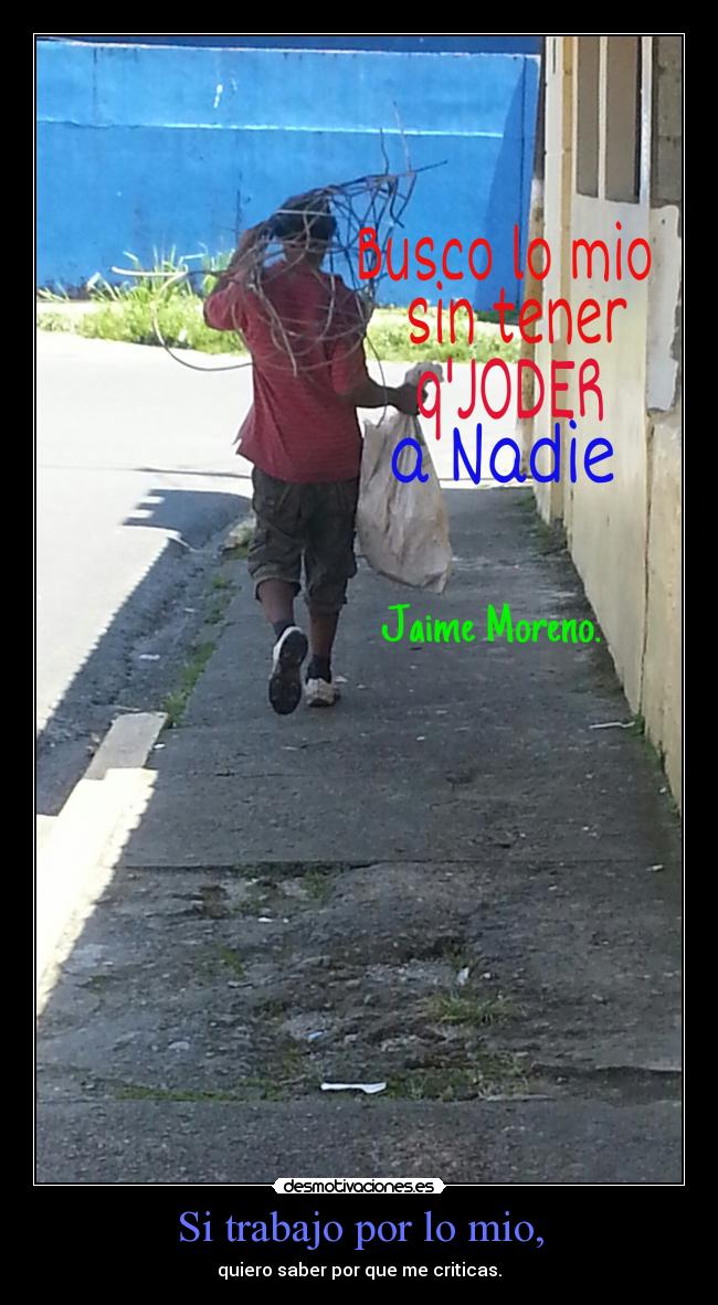 Si trabajo por lo mio, - 