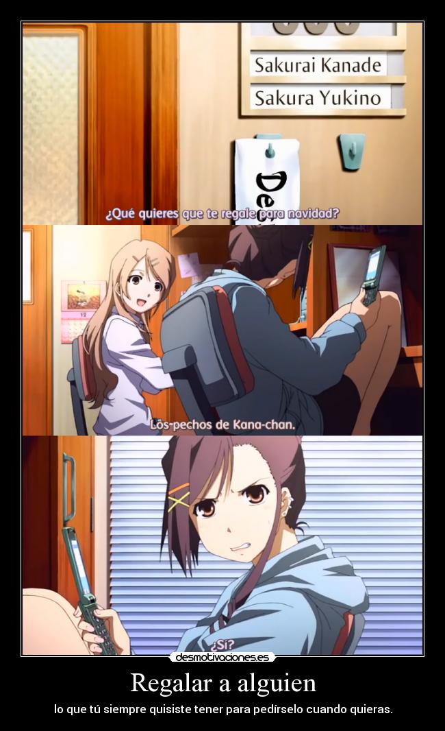 Regalar a alguien - lo que tú siempre quisiste tener para pedírselo cuando quieras.