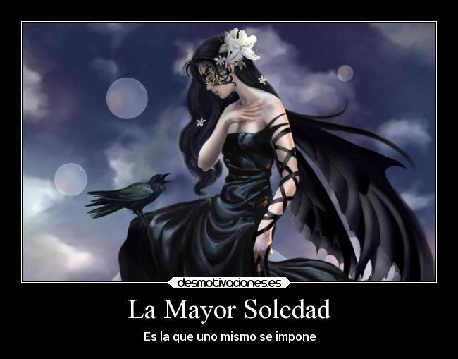 La Mayor Soledad - Es la que uno mismo se impone