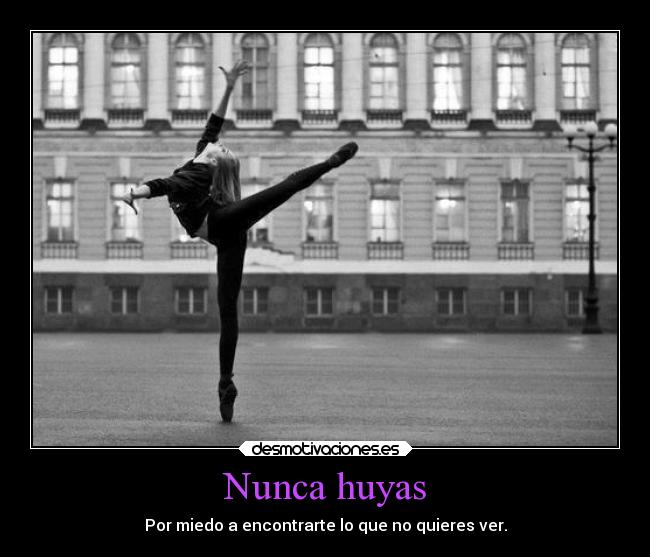 Nunca huyas - Por miedo a encontrarte lo que no quieres ver.