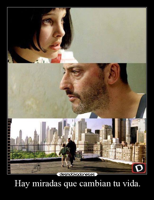 Hay miradas que cambian tu vida. - 