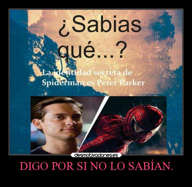 DIGO POR SI NO LO SABÍAN. -