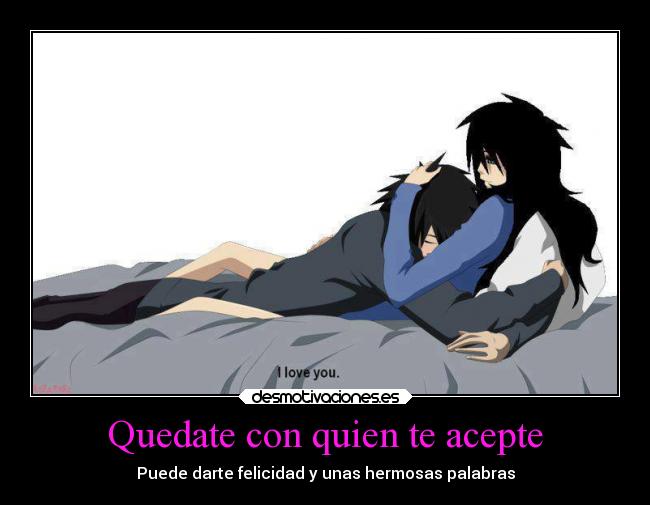 Quedate con quien te acepte -