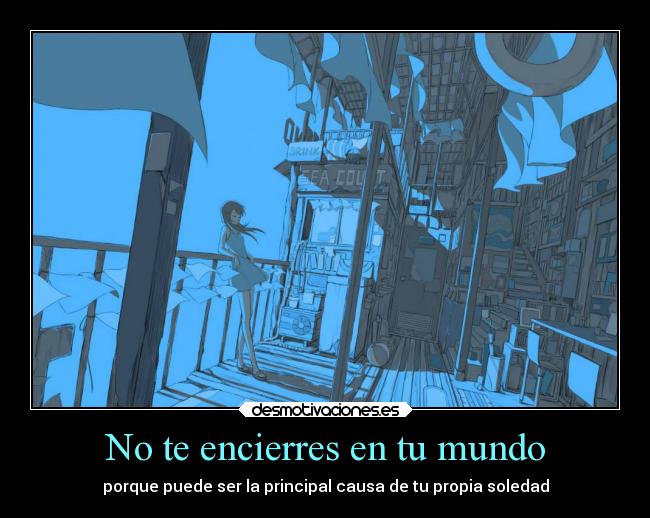 No te encierres en tu mundo -