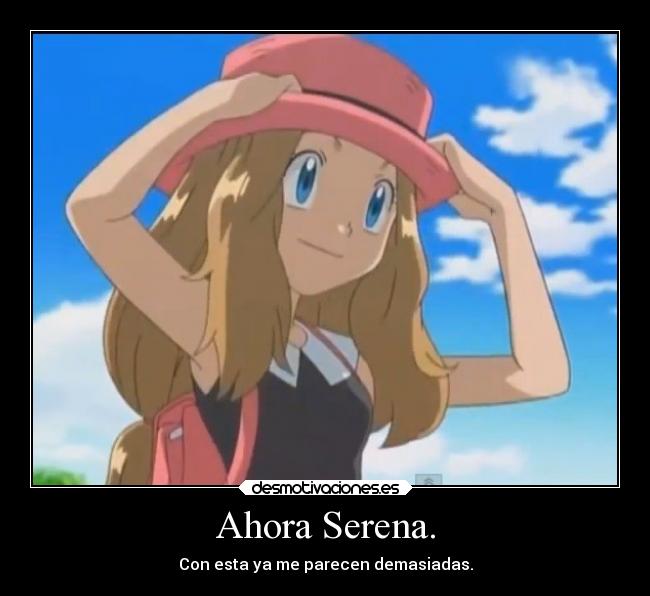 Ahora Serena. -