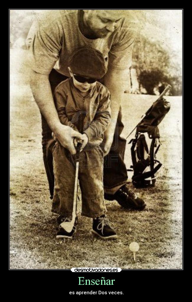 Enseñar - es aprender Dos veces.