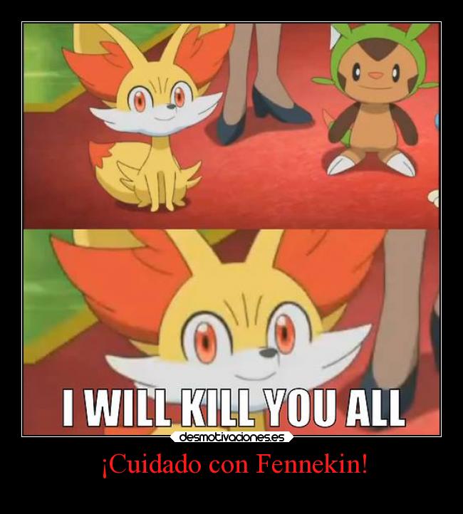 carteles pokemon anime otaku pokemon devilbrigade fennekin chespin fuego matar risas kalos cuidado kill desmotivaciones