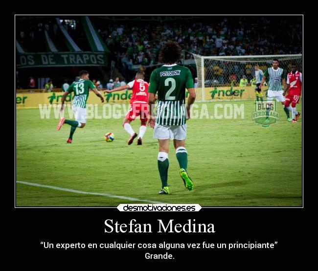 Stefan Medina - “Un experto en cualquier cosa alguna vez fue un principiante”
Grande.