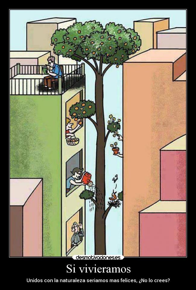 Si vivieramos - Unidos con la naturaleza seriamos mas felices, ¿No lo crees?